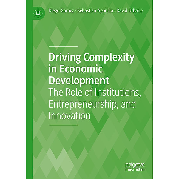 Driving Complexity in Economic Development, Diego Gomez, Sebastian Aparicio, David Urbano