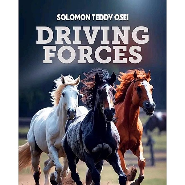 Driving Forces, Solomon Teddy Osei