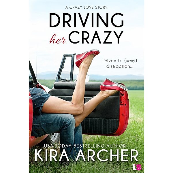 Driving Her Crazy / Crazy Love Bd.1, Kira Archer