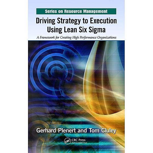Driving Strategy to Execution Using Lean Six Sigma, Gerhard Plenert, Tom Cluley