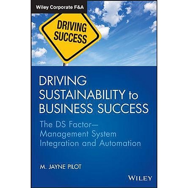 Driving Sustainability to Business Success / Wiley Corporate F&A, M. Jayne Pilot