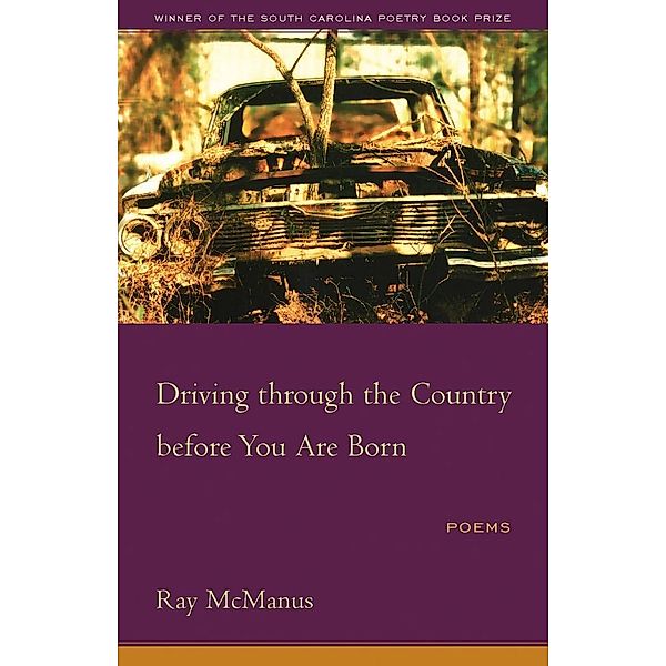 Driving through the Country before You Are Born / South Carolina Poetry Book Prize, Ray Mcmanus