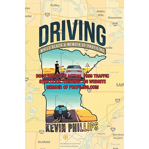 DRIVING WHILE BLACK: A MEMOIR OF PROFILING, Kevin J Phillips