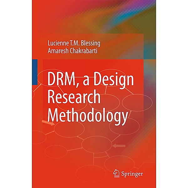 DRM, a Design Research Methodology, Lucienne T.M. Blessing, Amaresh Chakrabarti