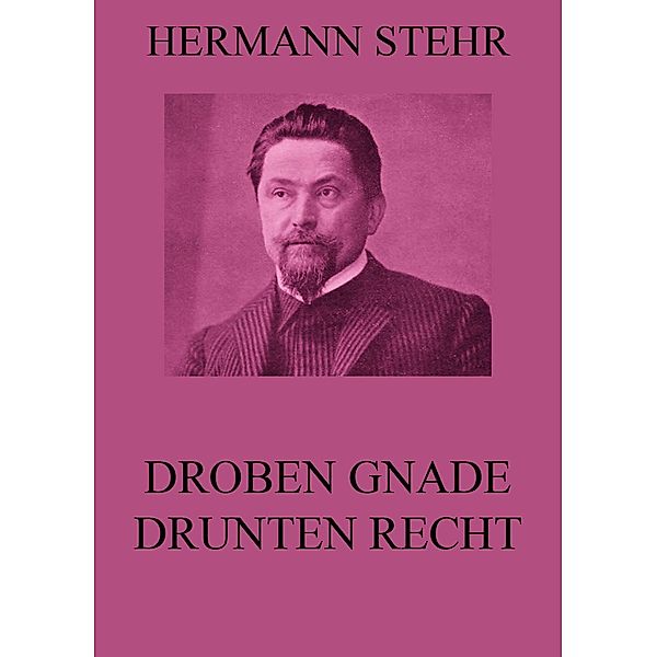 Droben Gnade, drunten Recht, Hermann Stehr