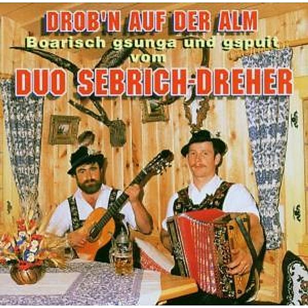 Drob'N Auf Der Alm, Duo Sebrich-Dreher