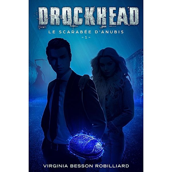 Drockhead épisode 1 - le Scarabée d'Anubis / Drockhead, Virginia Besson Robilliard
