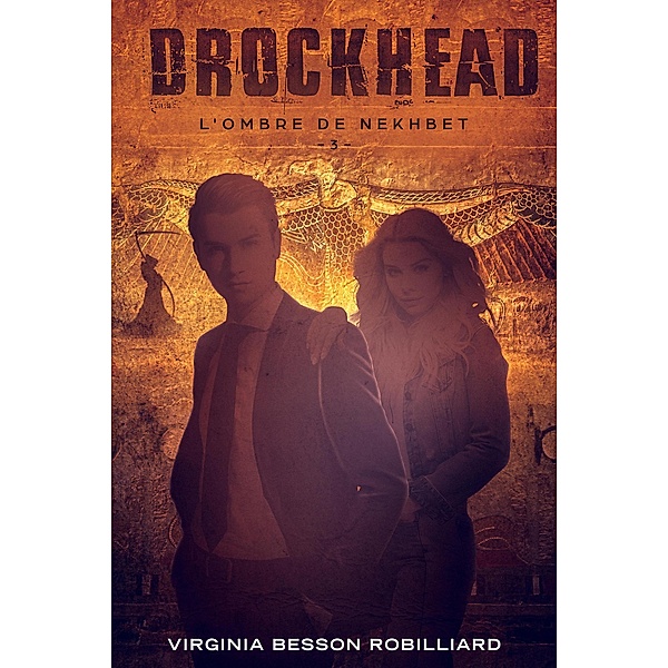 Drockhead épisode 3 - L'ombre de Nekhbet / Drockhead, Virginia Besson Robilliard