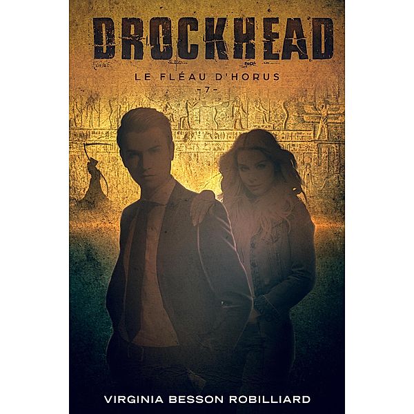 Drockhead épisode 7 - Le Fléau d'Horus / Drockhead, Virginia Besson Robilliard