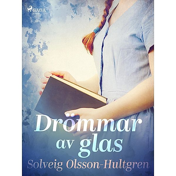 Drömmar av glas / Siden Bd.3, Solveig Olsson-Hultgren