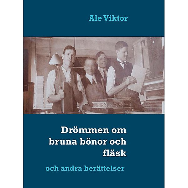 Drömmen om bruna bönor och fläsk, Ale Viktor