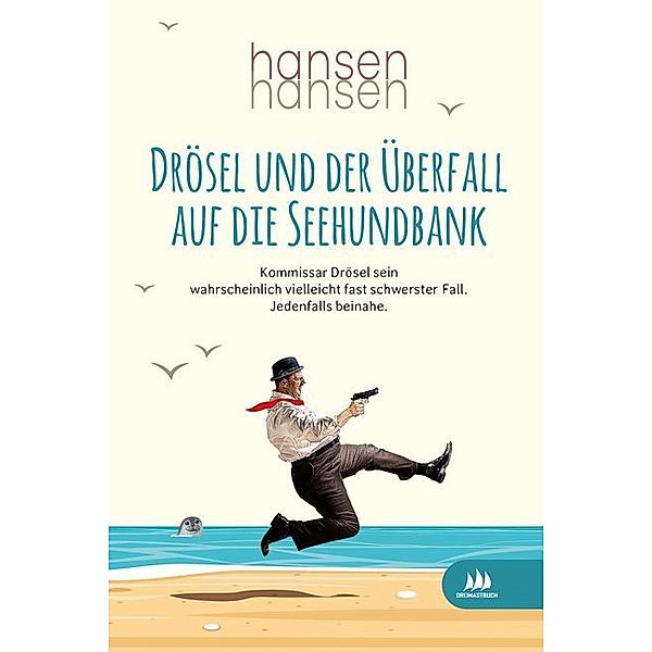 Drösel und der Überfall auf die Seehundbank, Hansenhansen