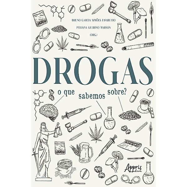 Drogas: O que Sabemos Sobre?, Bruno Garcia Simões Favaretto, Poliana Guerino Marson