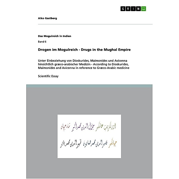 Drogen im Mogulreich - Drugs in the Mughal Empire / Das Mogulreich in Indien Bd.Band 6, Aiko Gastberg