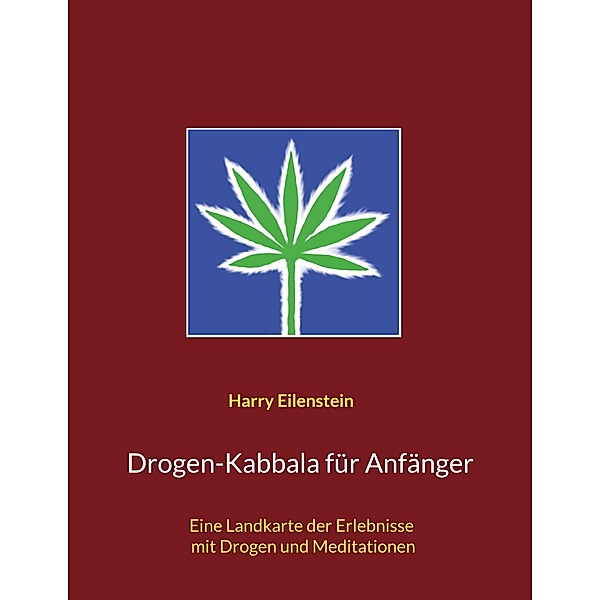 Drogen-Kabbala für Anfänger, Harry Eilenstein