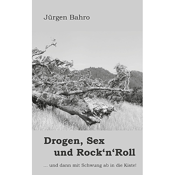 Drogen, Sex und Rock'n'Roll, Jürgen Bahro