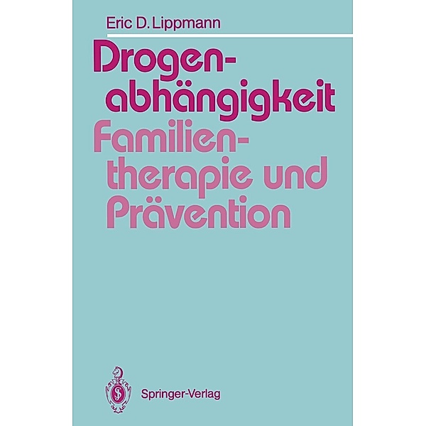 Drogenabhängigkeit: Familientherapie und Prävention, Eric Lippmann