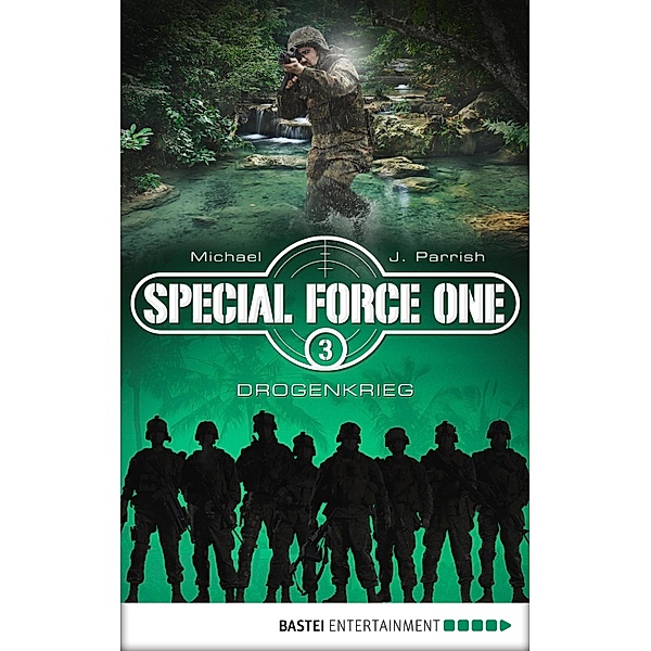 Drogenkrieg / Special Force One Bd.3, Michael J. Parrish