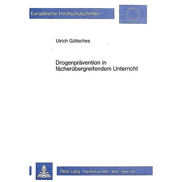 Drogenprävention in Fächerübergreifendem Unterricht, Ulrich Güttsches