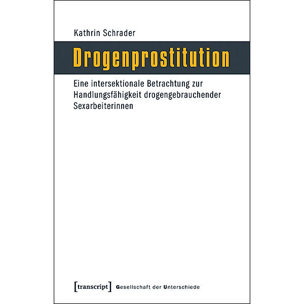 Drogenprostitution / Gesellschaft der Unterschiede Bd.14, Kathrin Schrader