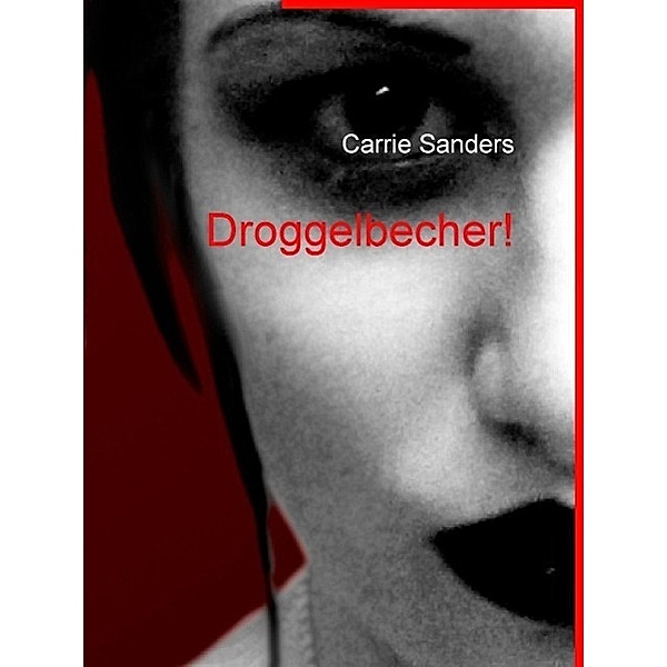 Droggelbecher!, Carrie Sanders