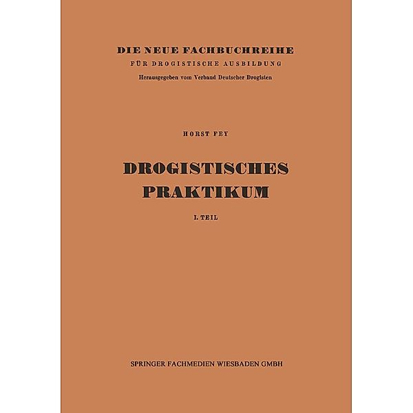 Drogistisches Praktikum / Die neue Fachbuchreihe für drogistische Ausbildung Bd.8 + 9, Horst Fey