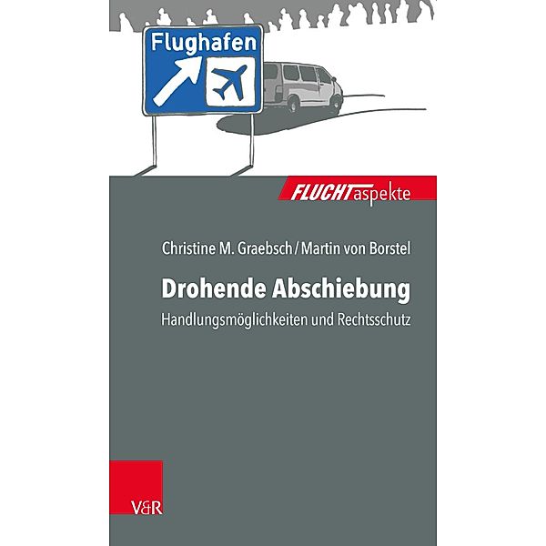 Drohende Abschiebung / Fluchtaspekte, Christine M. Graebsch, Martin von Borstel