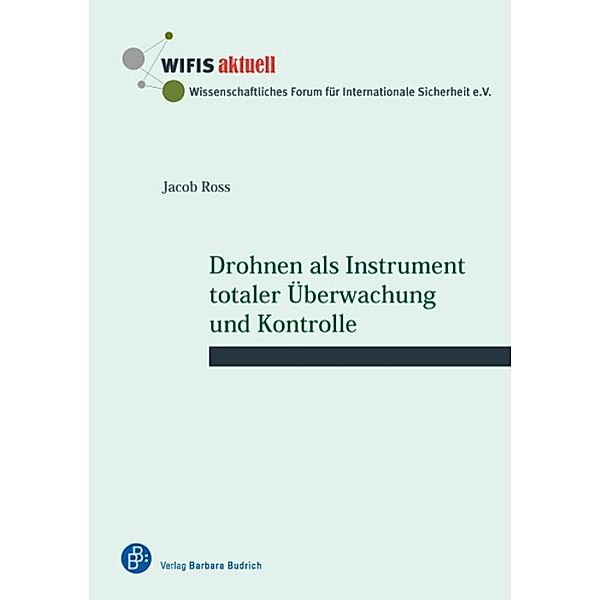 Drohnen als Instrument totaler Überwachung und Kontrolle / WIFIS-aktuell Bd.57, Jacob Ross