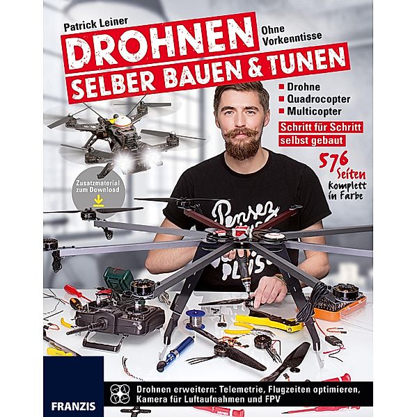 Drohnen selber bauen & tunen / Drohnen, Patrick Leiner