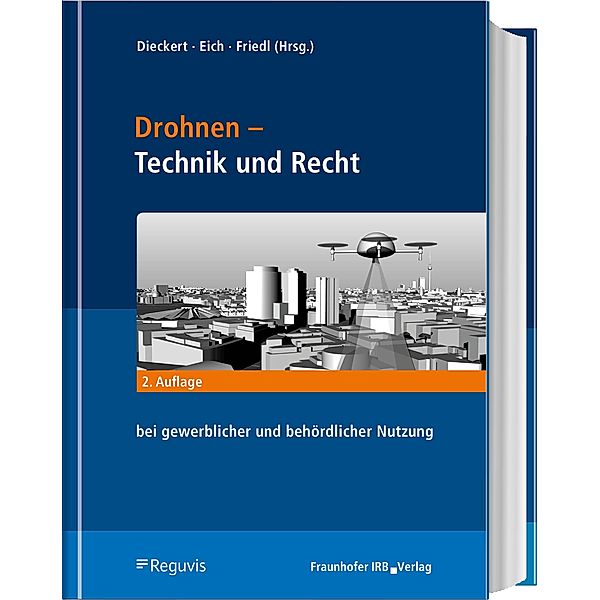 Drohnen - Technik, Recht, Nutzen und Trends, Ulrich Dieckert, Stephan Eich, Achim Friedl