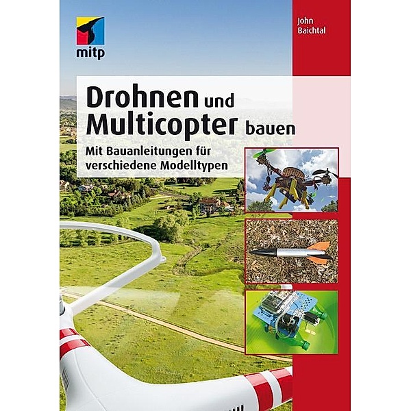 Drohnen und Multicopter bauen, John Baichtal