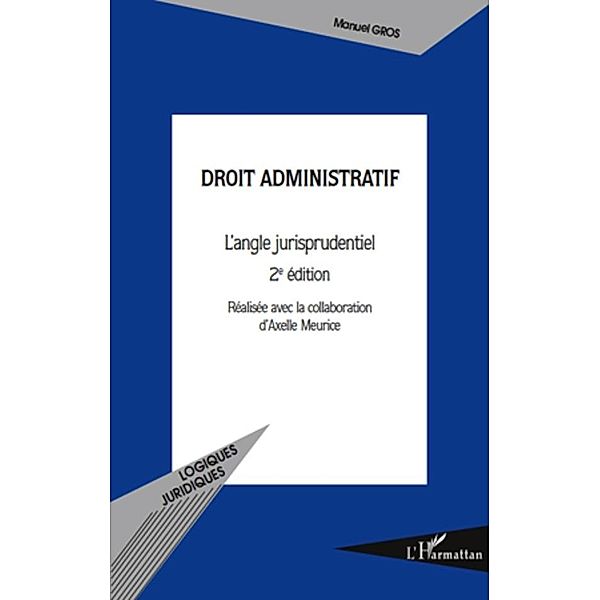 Droit administratif - l'angle jurisprudentiel (2e edition) / Hors-collection, Manuel Gros