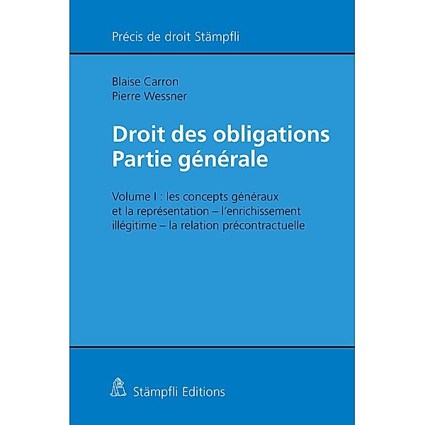 Droit des obligations ¿ Partie générale / Précis de droit Stämpfli, Blaise Carron, Pierre Wessner