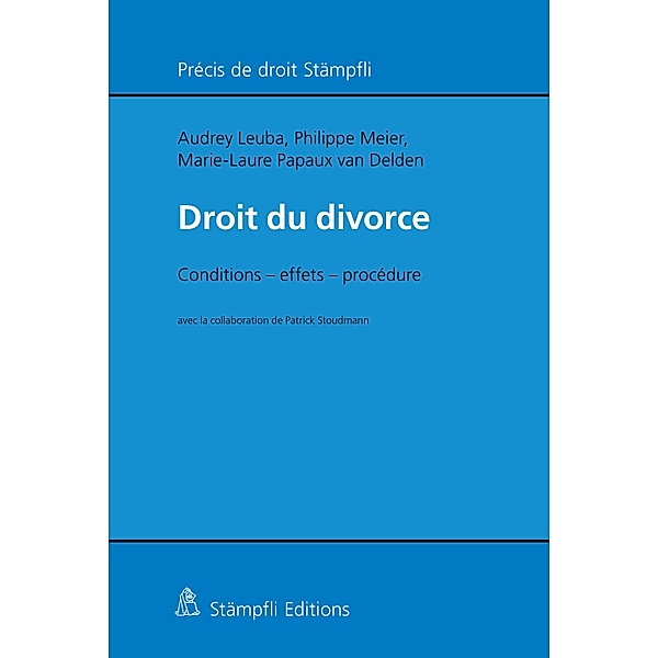 Droit du divorce / Précis de droit Stämpfli, Audrey Leuba, Philippe Meier, Marie-Laure Papaux van Delden