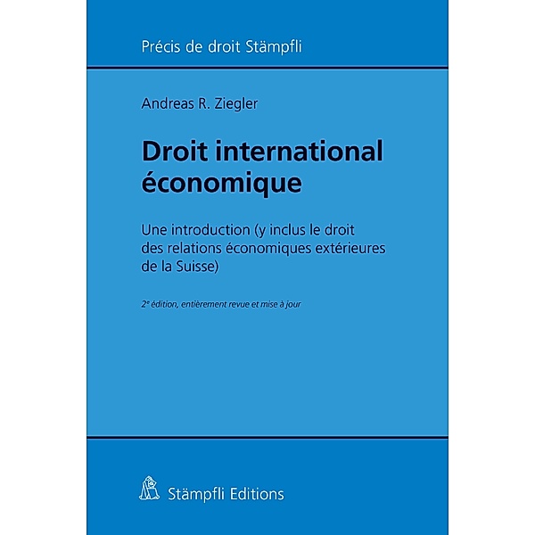 Droit international économique / Précis de droit Stämpfli, Andreas R. Ziegler