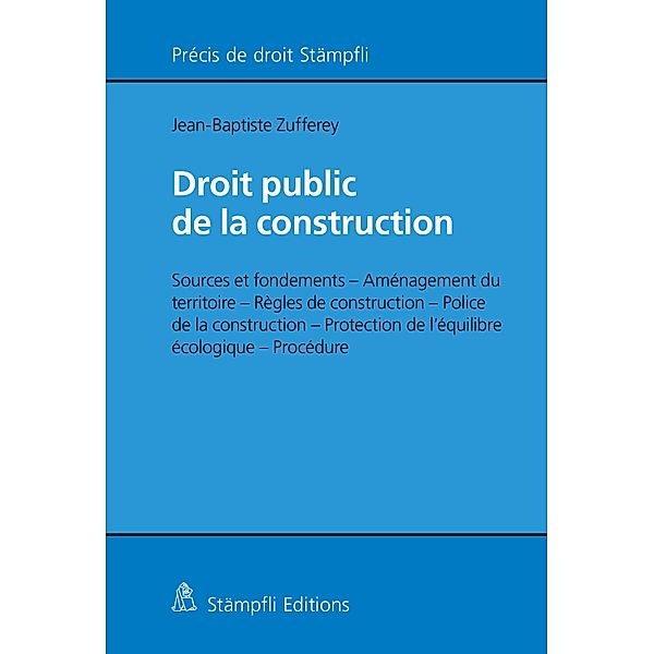 Droit public de la construction / Stämpflis juristische Lehrbücher, Jean-Baptiste Zufferey