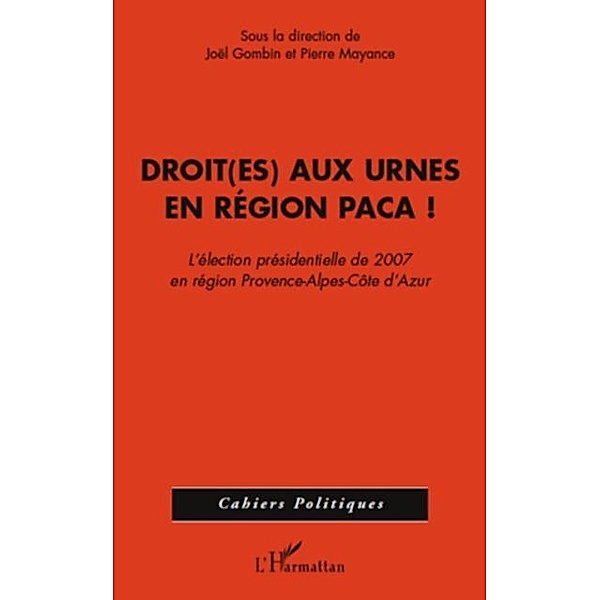 Droit(es) aux urnes en region paca - l'election presidentiel / Hors-collection, Joel Gomb.