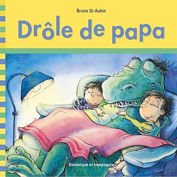 Drole de papa / Dominique et compagnie, Bruno St-Aubin