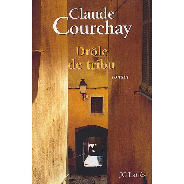 Drole de tribu / Romans contemporains, Claude Courchay