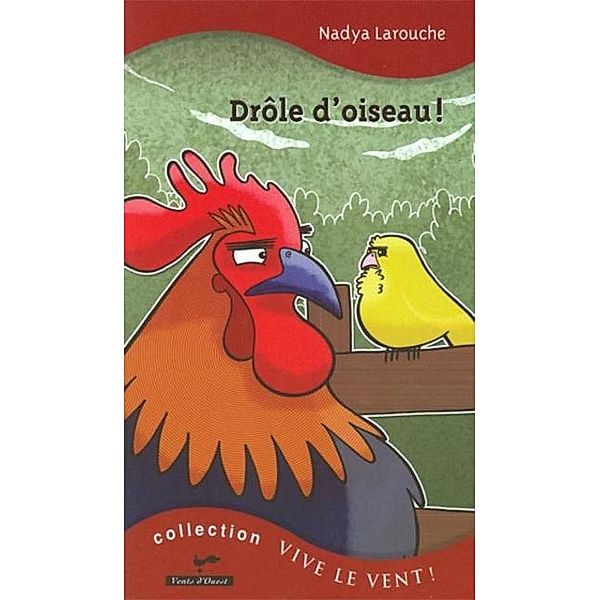 Drole d'oiseau! 7 / VENTS D'OUEST, Nadya Larouche