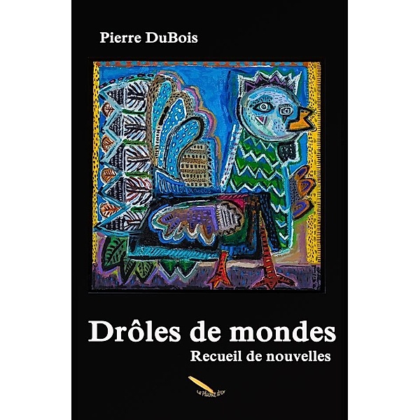 Droles de mondes, Pierre DuBois Pierre