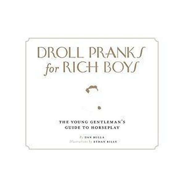 Droll Pranks for Rich Boys, Dan Bulla