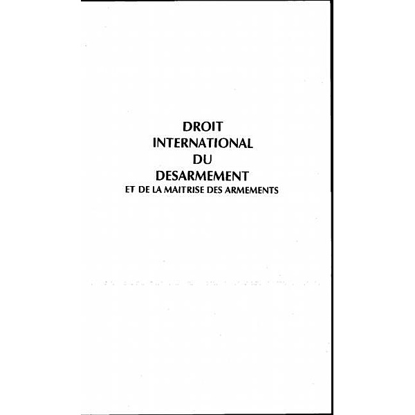 DROlT INTERNATIONAL DU DESARMEMENT et de la maItrise des armements / Hors-collection, LAVIEILLE JEAN-MARC