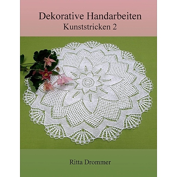 Drommer, R: Dekorative Handarbeiten, Ritta Drommer