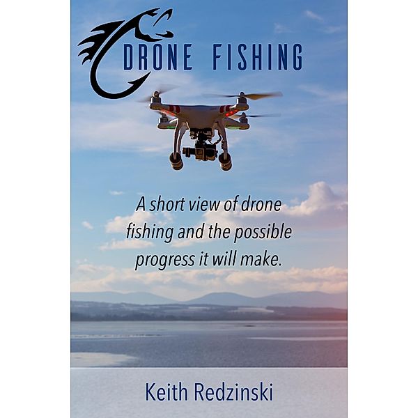 Drone Fishing / eBookIt.com, Keith Redzinski