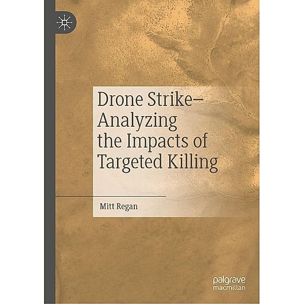Drone Strike-Analyzing the Impacts of Targeted Killing / Psychology and Our Planet, Mitt Regan