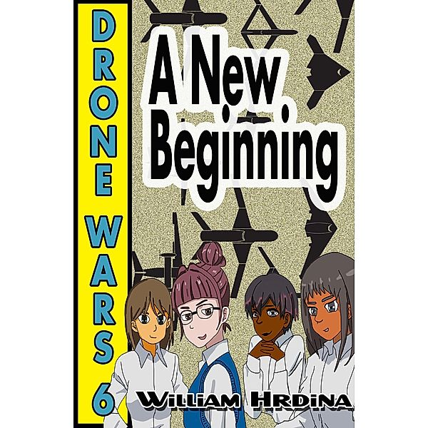 Drone Wars - Issue 6 - A New Beginning (The Drone Wars, #6) / The Drone Wars, William Hrdina