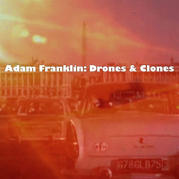 Drones And Clones: 10 Songs No Words (Blue Vinyl), Adam Franklin