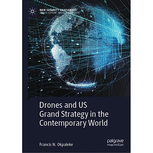 Drones and US Grand Strategy in the Contemporary World, Francis N. Okpaleke