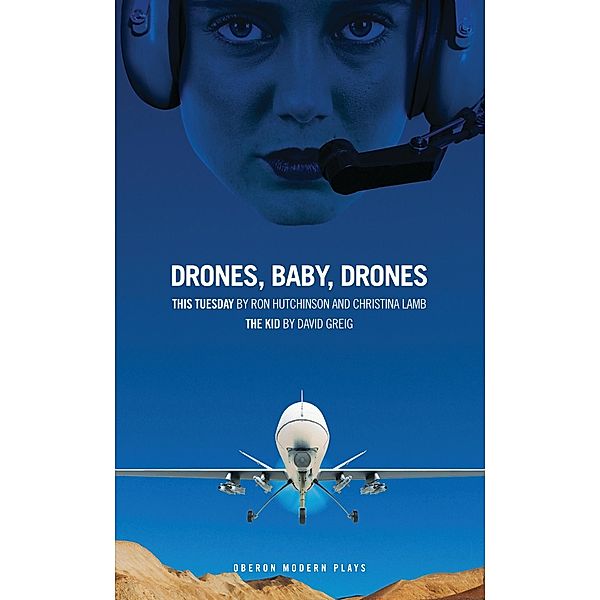 Drones, Baby, Drones / Oberon Modern Plays, Christina Lamb, Ron Hutchinson, David Greig